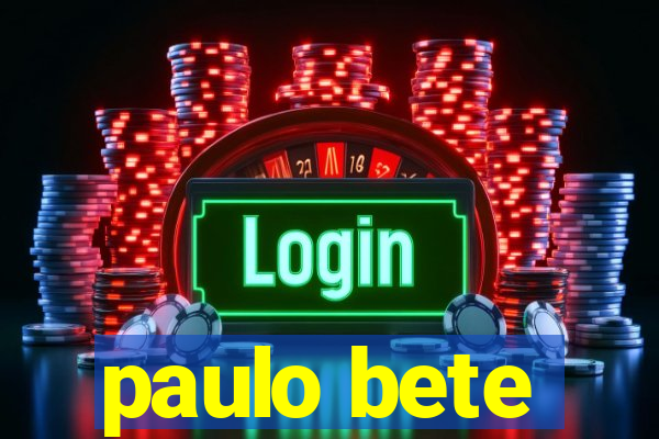 paulo bete