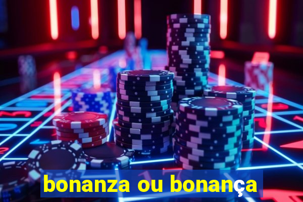 bonanza ou bonança