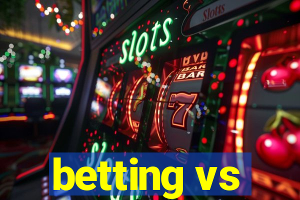 betting vs