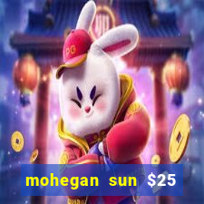 mohegan sun $25 free slot play