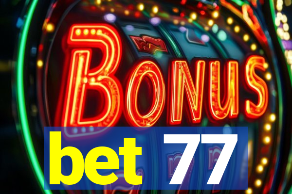 bet 77