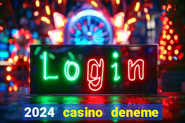 2024 casino deneme bonusu veren siteler