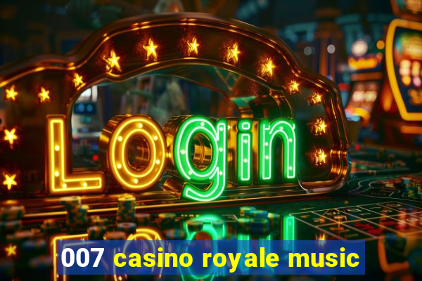 007 casino royale music