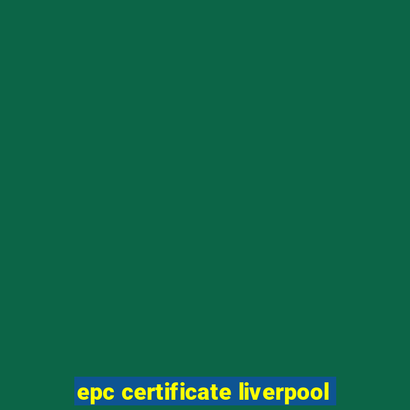 epc certificate liverpool