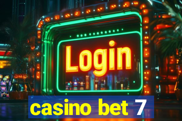 casino bet 7