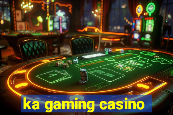 ka gaming casino