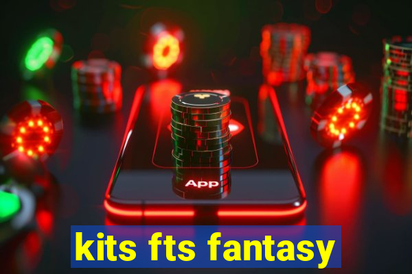 kits fts fantasy