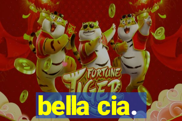 bella cia.