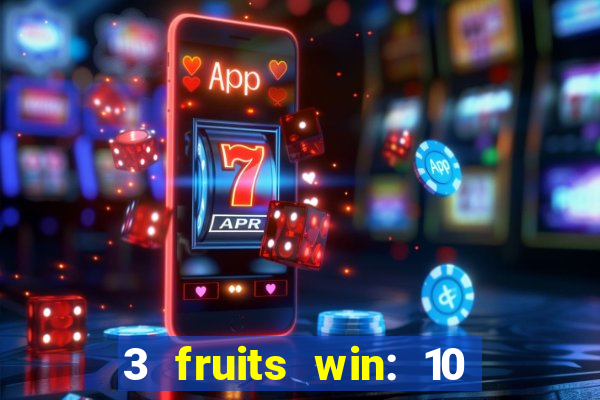 3 fruits win: 10 lines slot