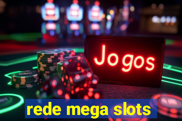 rede mega slots