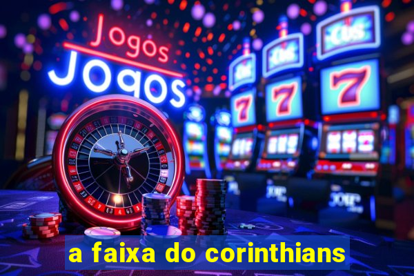 a faixa do corinthians