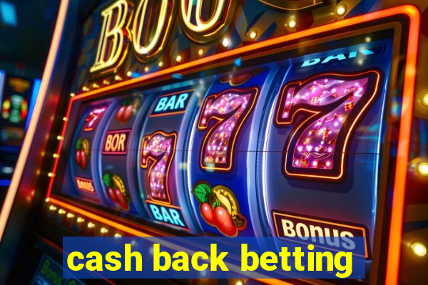 cash back betting