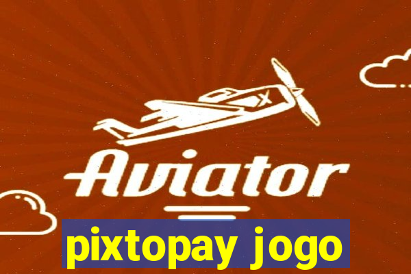 pixtopay jogo