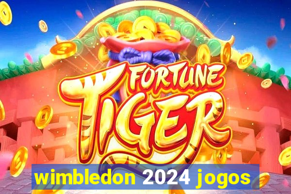 wimbledon 2024 jogos