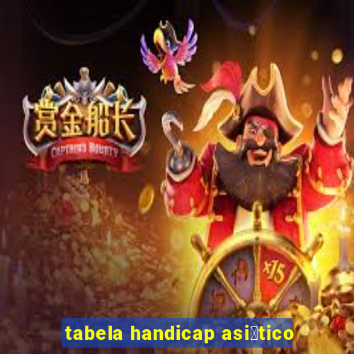 tabela handicap asi谩tico