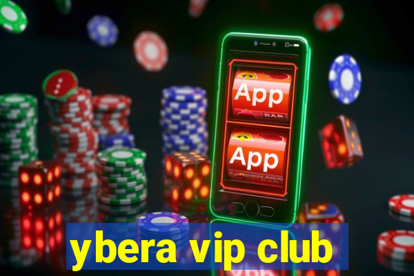 ybera vip club