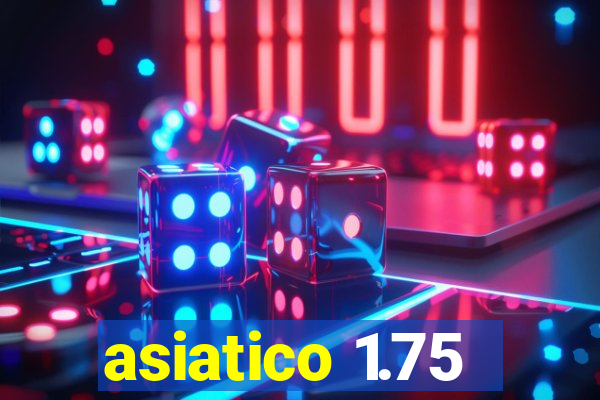 asiatico 1.75