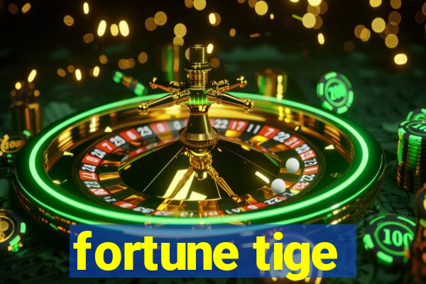 fortune tige