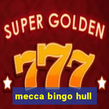 mecca bingo hull