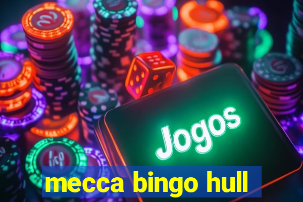 mecca bingo hull