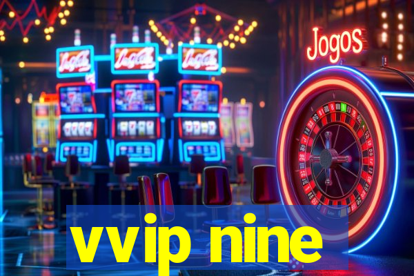 vvip nine