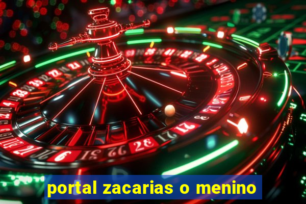 portal zacarias o menino