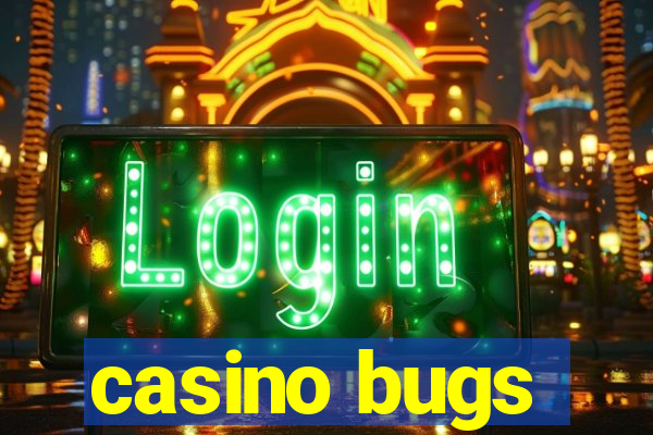 casino bugs