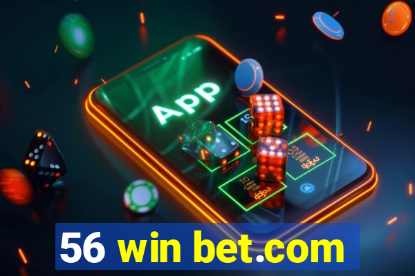 56 win bet.com