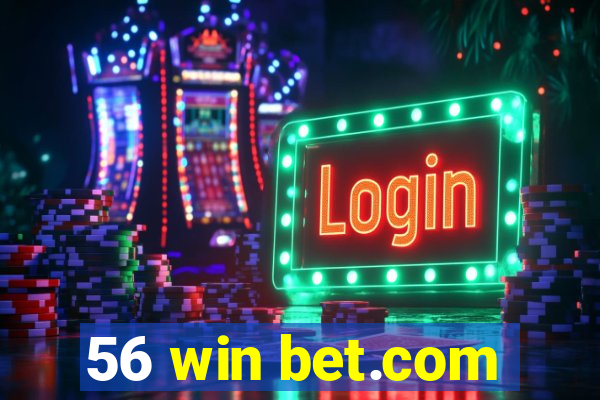 56 win bet.com