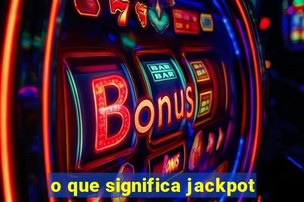 o que significa jackpot