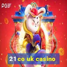 21 co uk casino