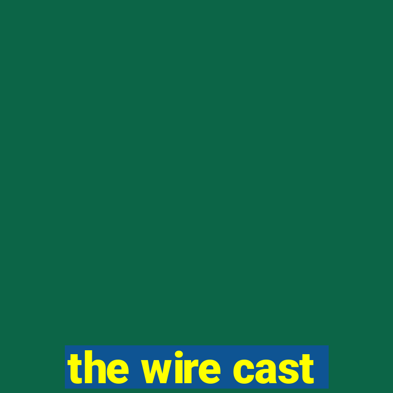 the wire cast