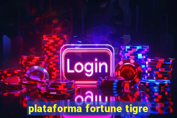 plataforma fortune tigre