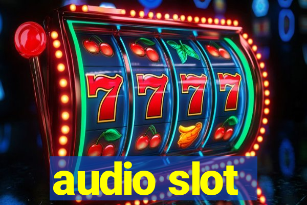 audio slot