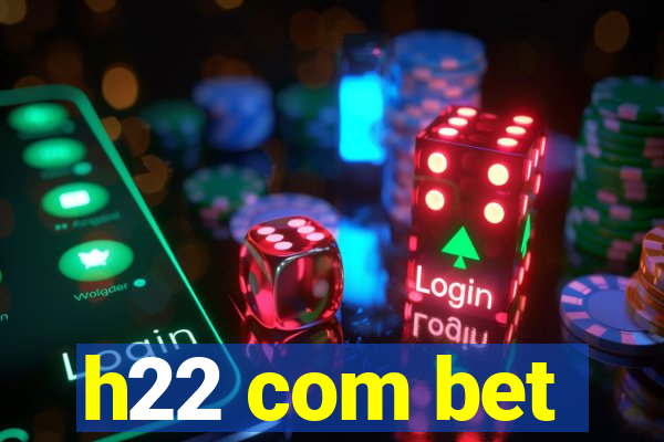 h22 com bet