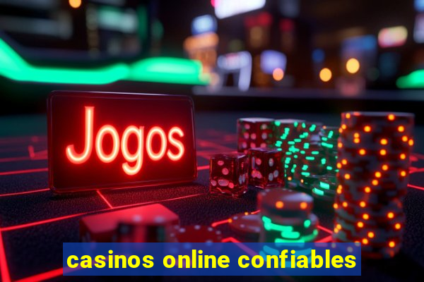 casinos online confiables