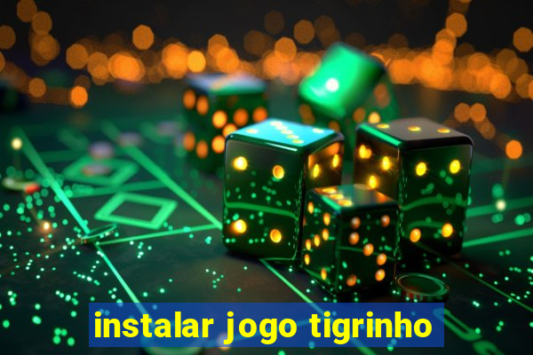 instalar jogo tigrinho