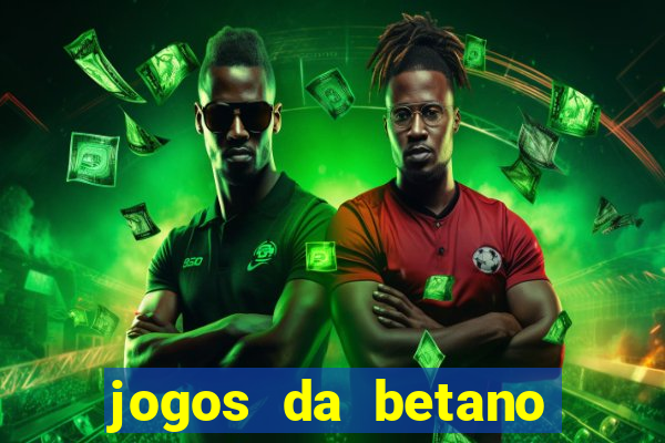 jogos da betano com rodadas gratis