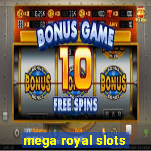 mega royal slots