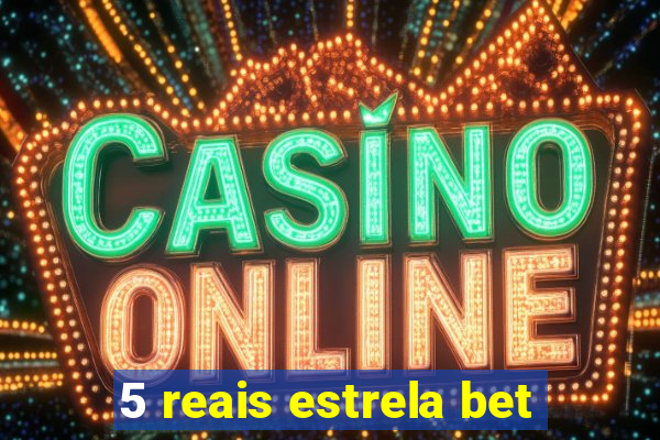 5 reais estrela bet