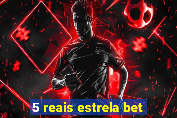 5 reais estrela bet