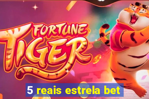 5 reais estrela bet