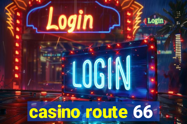 casino route 66