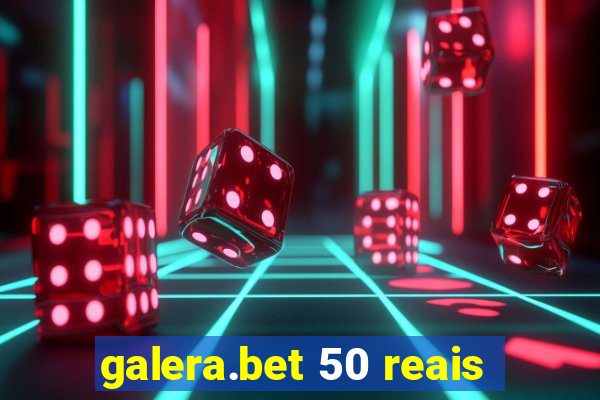 galera.bet 50 reais