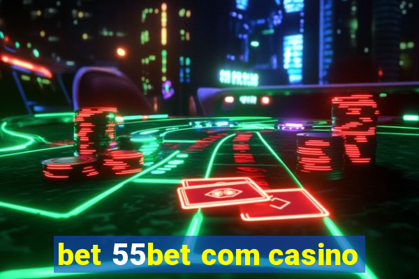 bet 55bet com casino