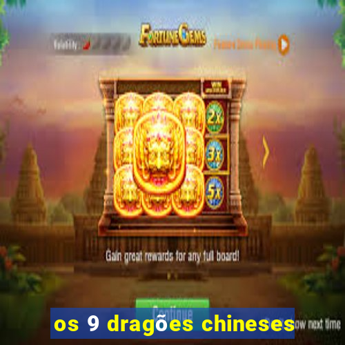 os 9 dragões chineses