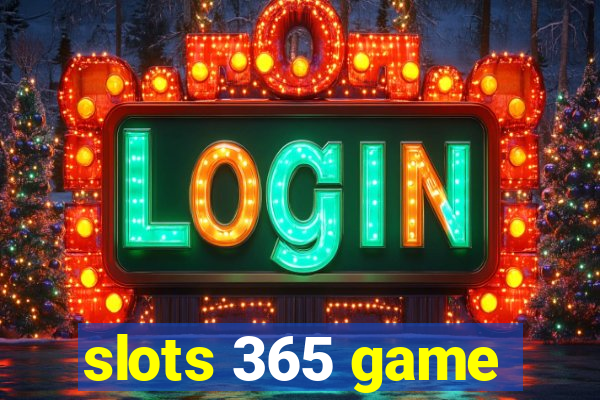 slots 365 game