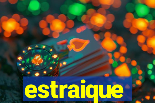 estraique