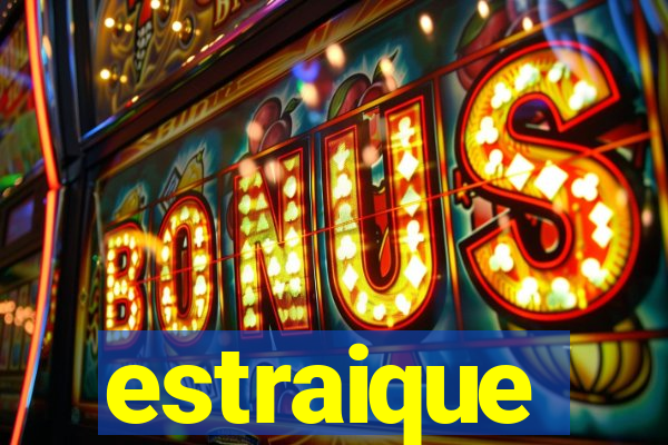 estraique