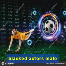 blacked actors male